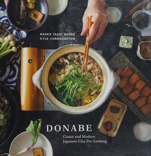 Donabe: Classic and Modern Japanese Clay Pot Cooking [A One-Pot Cookbook] by Moore, Naoko Takei