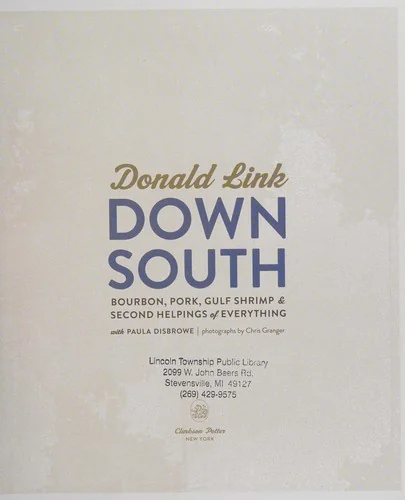 Down South: Bourbon, Pork, Gulf Shrimp & Second Helpings of Everything: A Cookbook