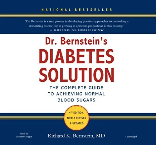 Dr. Bernstein's Diabetes Solution: The Complete Guide to Achieving Normal Blood Sugars