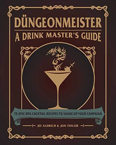 Dungeonmeister: 75 Epic RPG Cocktail Recipes to Shake Up Your Campaign