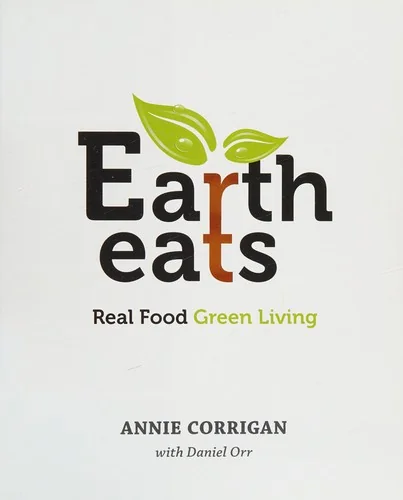 Earth Eats: Real Food Green Living