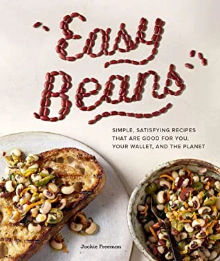 Easy Beans: A High-Protein, High-Fiber Bean Cookbook of Simple, Satisfying Recipes