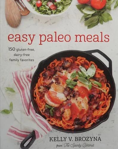 Easy Paleo Meals: Use the Power of Low-Carb and Keto for Weight Loss and Great Health