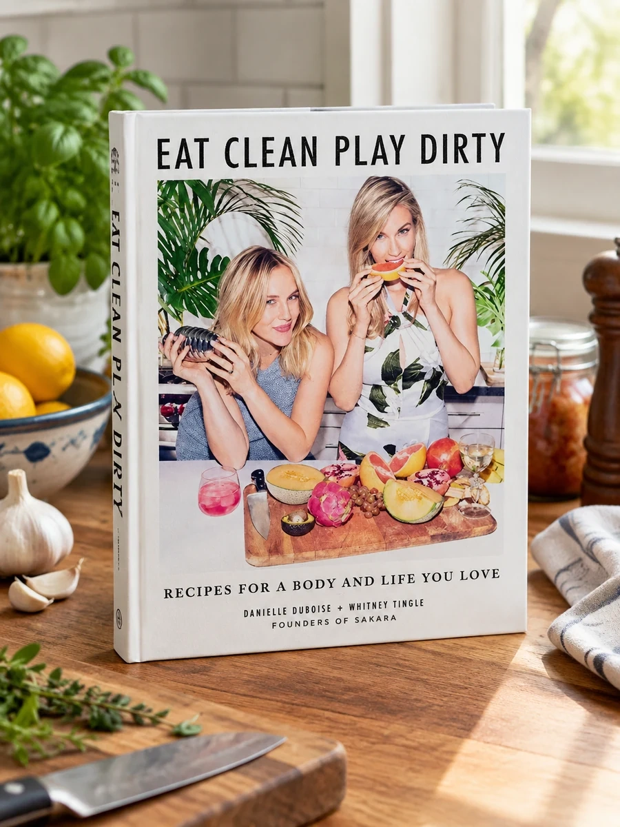 Eat Clean, Play Dirty: Recipes for a Body and Life You Love by the Founders of Sakara Life