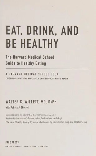 Eat, Drink, and Be Healthy: The Harvard Medical School Guide to Healthy Eating