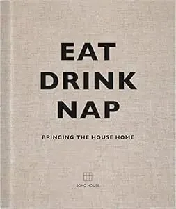 Eat Drink Nap: Bringing the House Home
