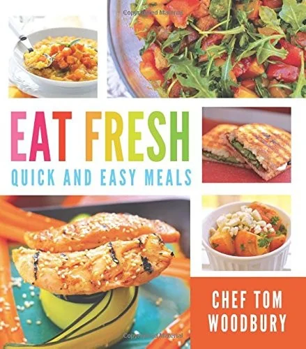 Eat Fresh: Quick and Easy Meals