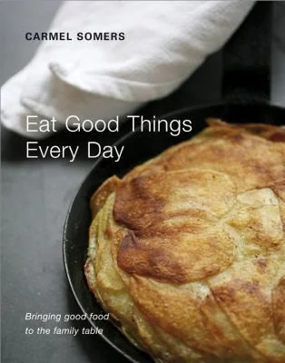 Eat Good Things Every Day: Bringing Good Food to the Family Table