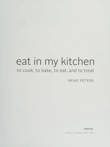 Eat in My Kitchen: To Cook, to Bake, to Eat, and to Treat
