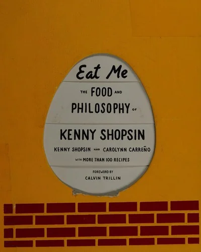 Eat Me: The Food and Philosophy of Kenny Shopsin: A Cookbook