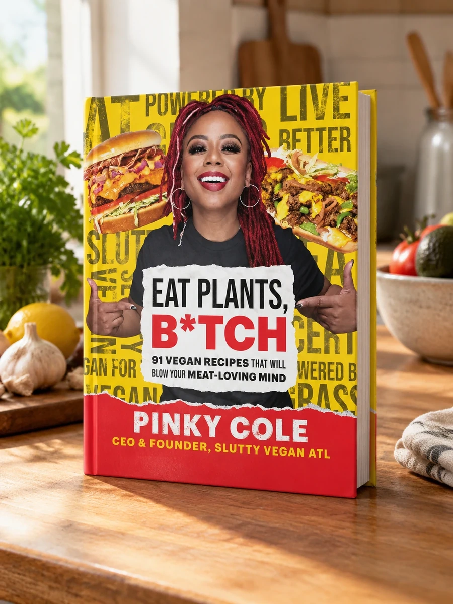 Eat Plants, B*tch: 91 Vegan Recipes That Will Blow Your Meat-Loving Mind
