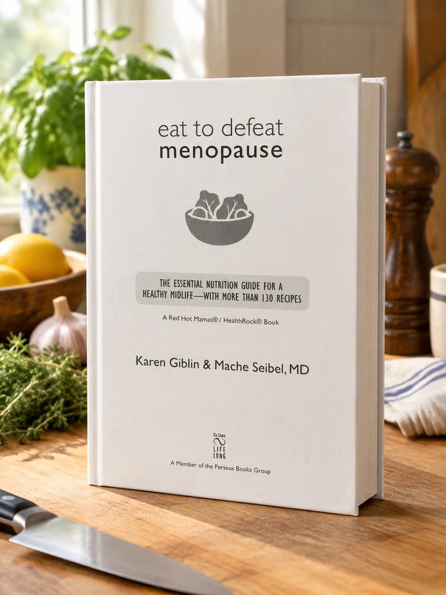 Eat to Defeat Menopause: The Essential Nutrition Guide for a Healthy Midlife -- With More Than 130 Recipes
