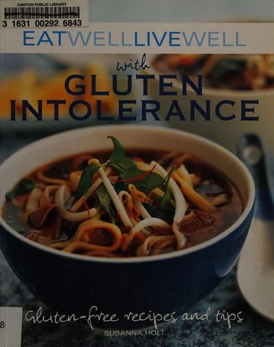 Eat Well, Live Well with Gluten Intolerance: Gluten-Free Recipes and Tips by Holt, Susanna