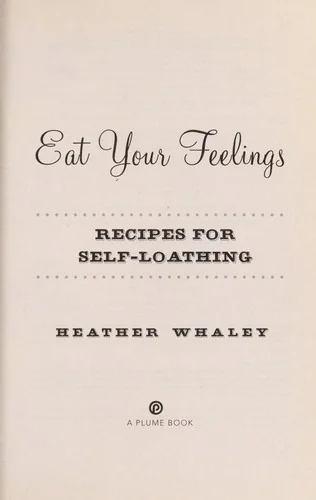 Eat Your Feelings: Recipes for Self-Loathing