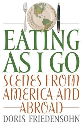 Eating as I Go: Scenes from America and Abroad