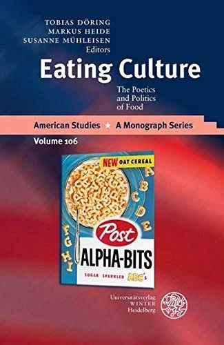 Eating Culture: The Poetics and Politics of Food by Doring, Tobias