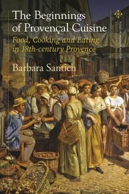 Eating in Eighteenth-Century Provence: The Evolution of a Tradition
