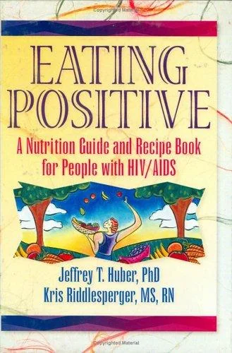 Eating Positive: A Nutrition Guide and Recipe Book for People with HIV/AIDS