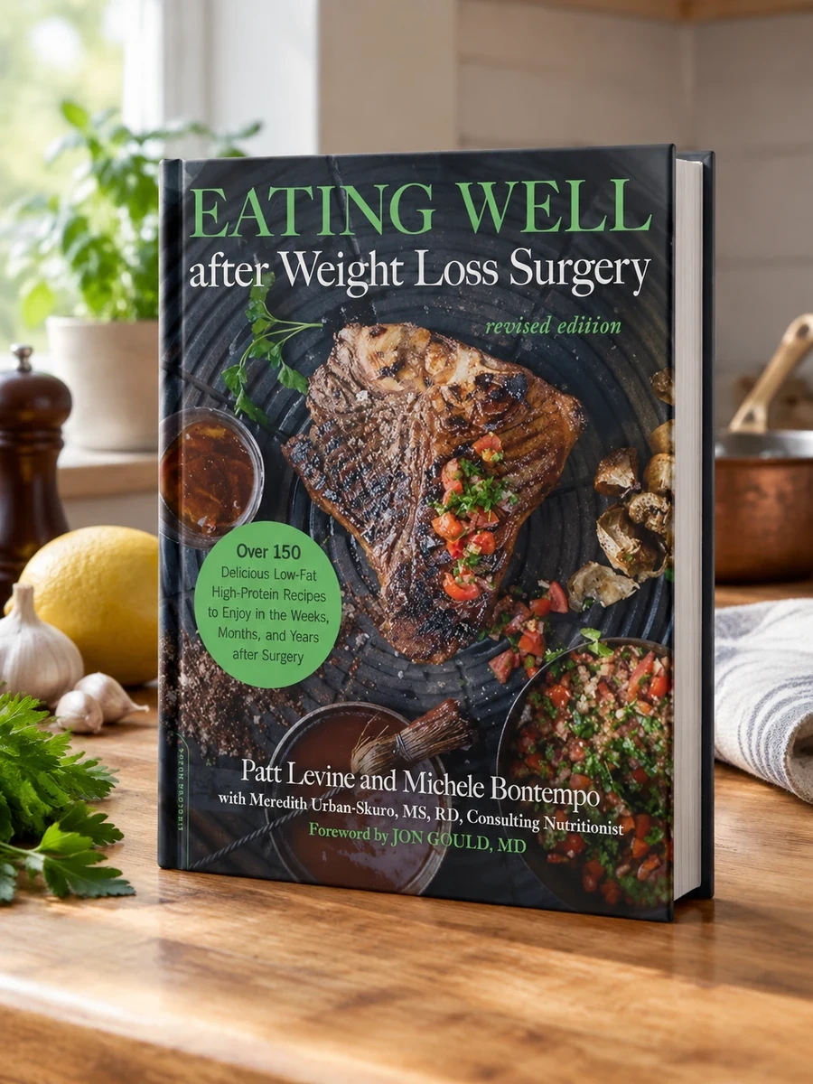 Eating Well After Weight Loss Surgery: Over 150 Delicious Low-Fat High-Protein Recipes to Enjoy in the Weeks, Months, and Years After Surgery (Revised