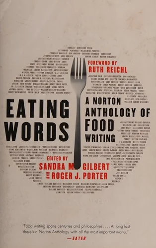 Eating Words: A Norton Anthology of Food Writing