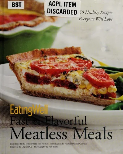 Eatingwell Fast & Flavorful Meatless Meals: 150 Healthy Recipes Everyone Will Love