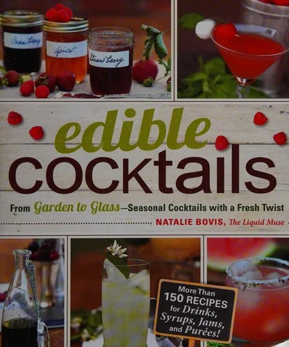 Edible Cocktails: From Garden to Glass - Seasonal Cocktails with a Fresh Twist