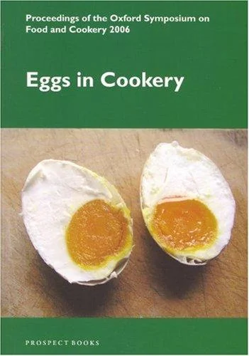 Eggs in Cookery: Proceedings of the Oxford Symposium on Food and Cookery 2006