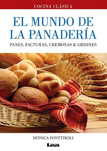 El Mundo de la Panaderia: Panes, Facturas, Cremonas & Grisines