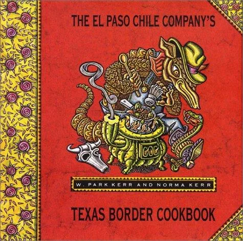 El Paso Chile Company's Texas Border Cookbook