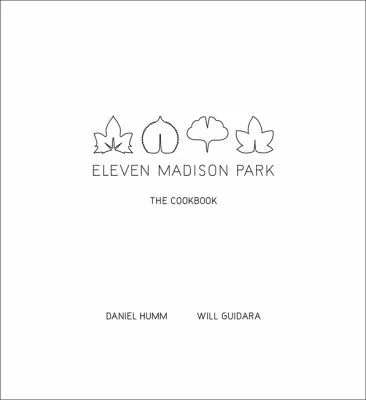 Eleven Madison Park: The Cookbook by Humm, Daniel