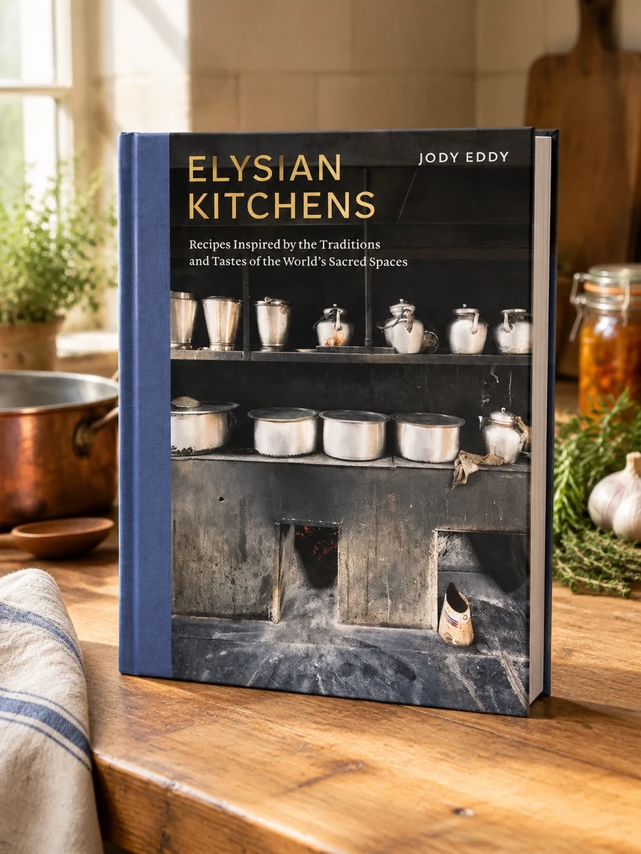 Elysian Kitchens: Recipes Inspired by the Traditions and Tastes of the World's Sacred Spaces