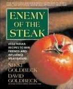 Enemy of the Steak: Vegetarian Recipes to Win Friends and Influence Meat-Eaters