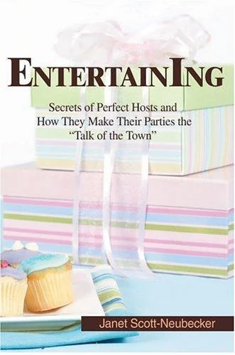 Entertaining: Secrets of Perfect Hosts and How They Make Their Parties the Talk of the Town
