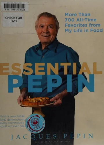 Essential Pepin: More Than 700 All-Time Favorites from My Life in Food [With DVD]
