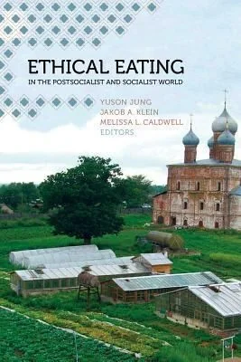 Ethical Eating in the Postsocialist and Socialist World by Jung, Yuson