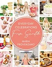 Everyday Celebrations from Scratch: Easy Recipes and Crafts for Everyday Celebrations
