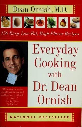 Everyday Cooking with Dr. Dean Ornish: 150 Easy, Low-Fat, High-Flavor Recipes