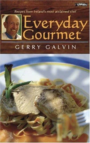 Everyday Gourmet: Recipes from Ireland's Most Acclaimed Chef