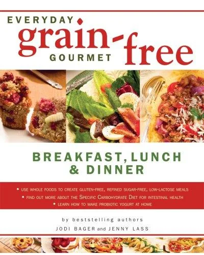 Everyday Grain-Free Gourmet: Breakfast, Lunch and Dinner by Bager, Jodi