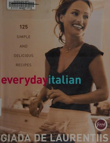 Everyday Italian: 125 Simple and Delicious Recipes: A Cookbook by de Laurentiis, Giada