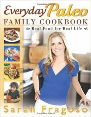 Everyday Paleo Family Cookbook: Real Food for Real Life (Original)
