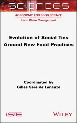 Evolution of Social Ties around New Food Practices by Sere de Lanauze, Gilles