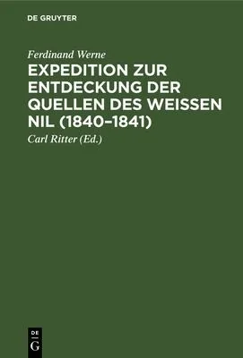 Expedition Zur Entdeckung Der Quellen Des Weissen Nil (1840-1841) (Reprint 2019)