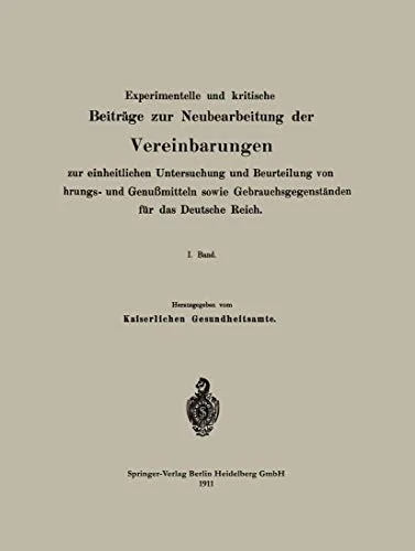 Experimentelle Und Kritische Beitrage Zur Neubearbeitung Der Vereinbarungen Zur Einheitlichen Untersuchung Und Beurteilung Von Nahrungs- Und Genussmitt