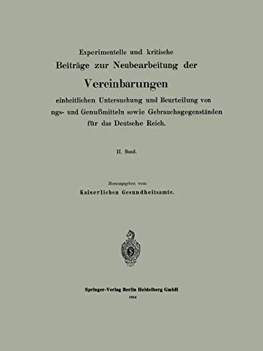 Experimentelle Und Kritische Beitrage Zur Neubearbeitung Der Vereinbarungen Zur Einheitlichen Untersuchung Und Beurteilung Von Nahrungs- Und Genussmitt
