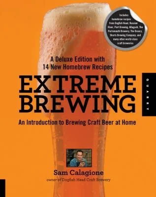 Extreme Brewing, a Deluxe Edition with 14 New Homebrew Recipes: An Introduction to Brewing Craft Beer at Home (Deluxe)