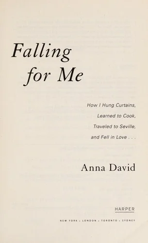Falling for Me: How I Hung Curtains, Learned to Cook, Traveled to Seville, and Fell in Love