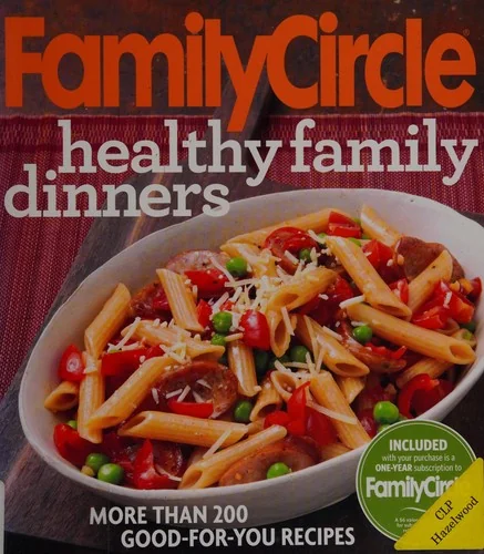 Family Circle Healthy Family Dinners: More Than 200 Good-For-You Recipes
