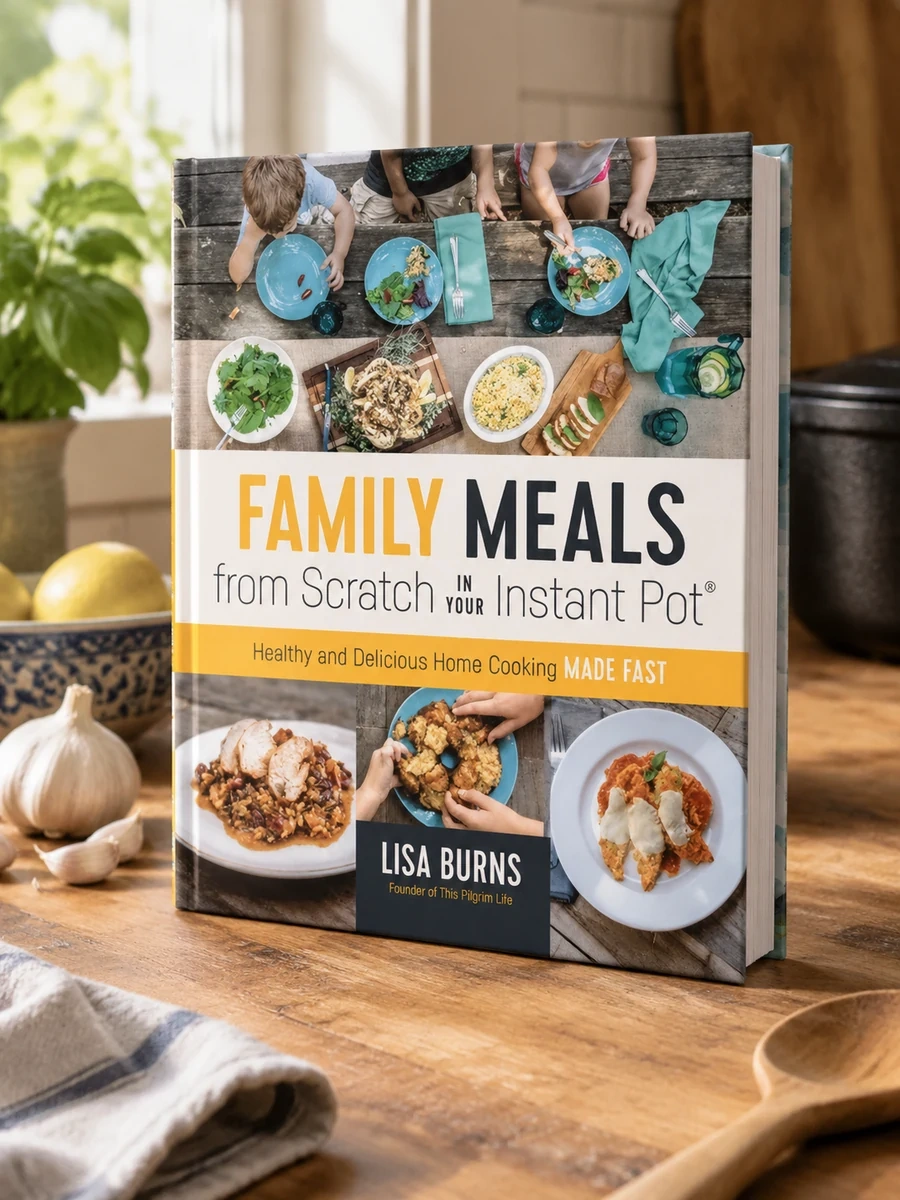 Family Meals from Scratch in Your Instant Pot: Healthy & Delicious Home Cooking Made Fast