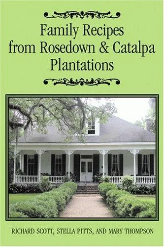 Family Recipes from Rosedown and Catalpa Plantations
